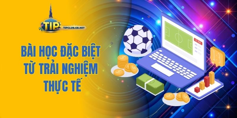 Bài học đặc biệt từ trải nghiệm thực tế