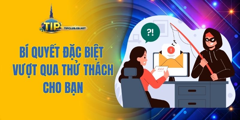 Bí quyết đặc biệt vượt qua thử thách cho bạn