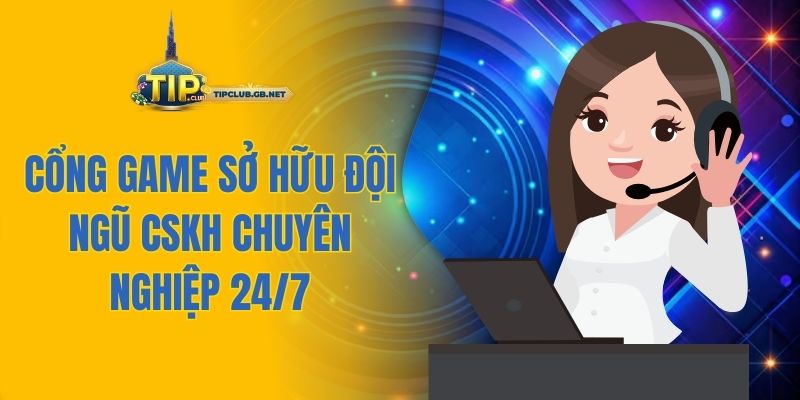 Cổng game sở hữu đội ngũ CSKH chuyên nghiệp 24/7