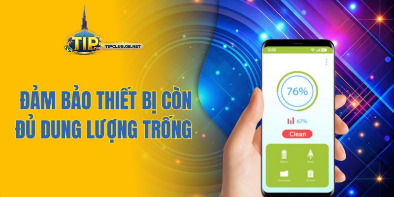 Đảm bảo thiết bị còn đủ dung lượng trống