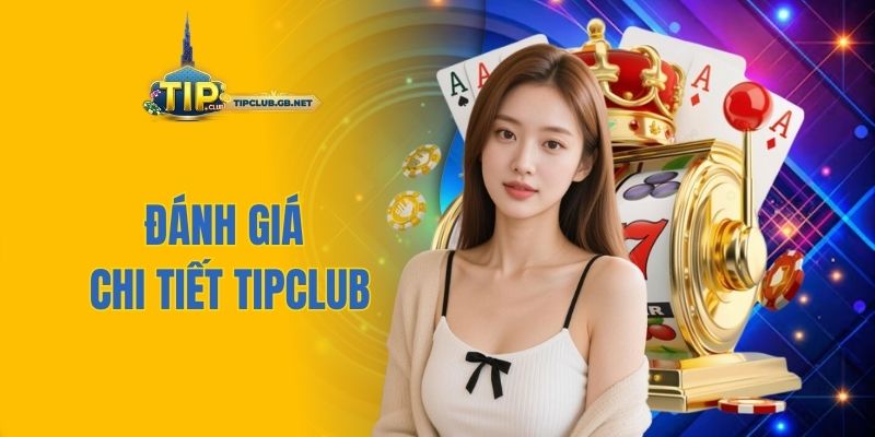 Đánh giá chi tiết Tipclub
