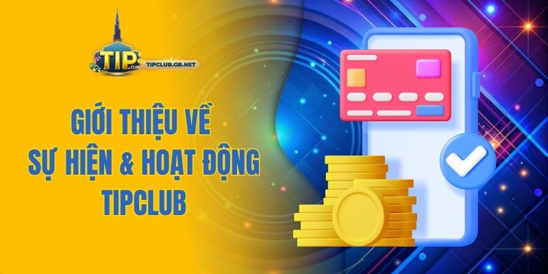Giới thiệu về sự hiện và hoạt động Tipclub