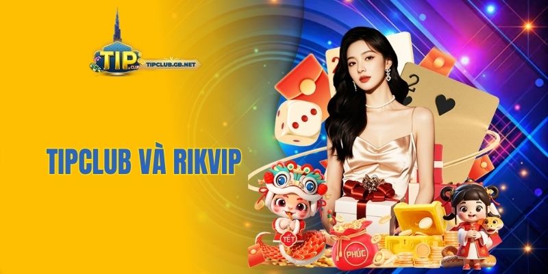 Tipclub và Rikvip